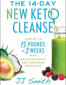 14-Day New Keto Cleanse: Lose Up to 15 Pounds in 2 Weeks with Delicious Meals and Low-Sugar Smoothies, The Hot on Sale