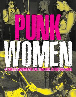 Punk Women: 40 Years of Musicians Who Built Punk Rock For Sale