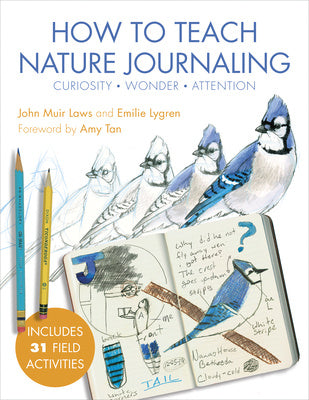 How to Teach Nature Journaling: Curiosity, Wonder, Attention Discount