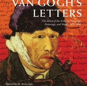 Van Gogh s Letters: The Mind of the Artist in Paintings, Drawings, and Words, 1875-1890 For Cheap