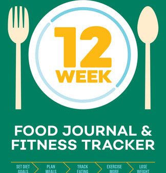 12-Week Food Journal and Fitness Tracker: Track Eating, Plan Meals, and Set Diet and Exercise Goals for Optimal Weight Loss Hot on Sale