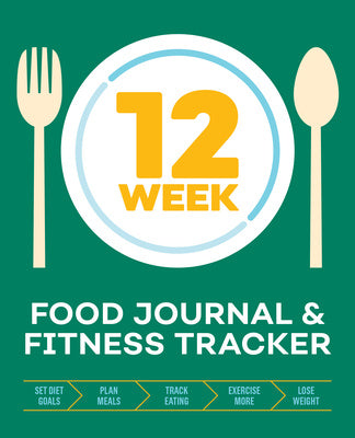 12-Week Food Journal and Fitness Tracker: Track Eating, Plan Meals, and Set Diet and Exercise Goals for Optimal Weight Loss Hot on Sale