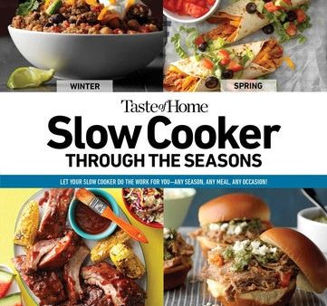 Taste of Home Slow Cooker Through the Seasons: 352 Recipes That Let Your Slow Cooker Do the Work For Cheap