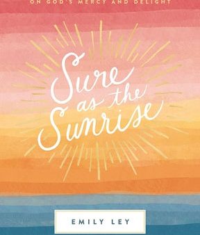 Sure as the Sunrise: 100 Morning Meditations on God s Mercy and Delight Online Hot Sale