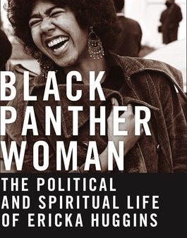 Black Panther Woman: The Political and Spiritual Life of Ericka Huggins Discount