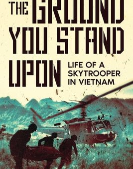 Ground You Stand Upon: Life of a Skytrooper in Vietnam, The Online