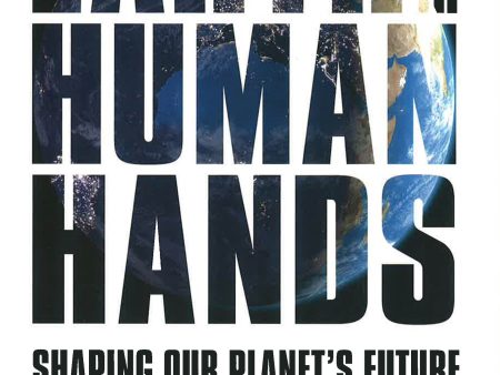 Earth In Human Hands: Shaping Our Planet s Future on Sale