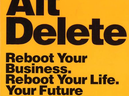 Ctrl Alt Delete: Reboot Your Business. R Cheap